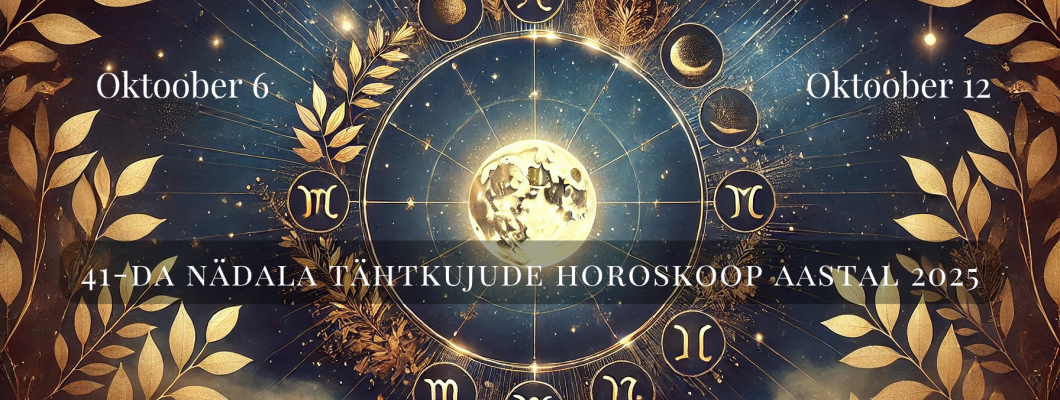 2025. aasta 41. nädala horoskoop (6-12-oktoober)