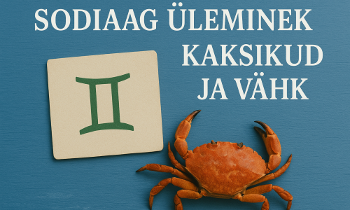 SODIAAGI ÜLEMINEK - KAKSIKUD JA VÄHK