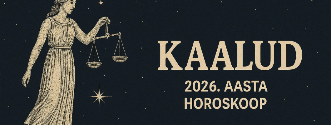 KAALUD - 2026. aasta horoskoop